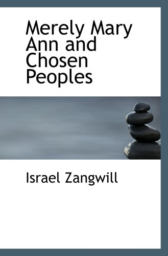 Merely Mary Ann and Chosen Peoples (9780554100173) by Zangwill, Israel