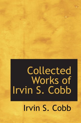 Collected Works of Irvin S. Cobb (9780554100234) by Cobb, Irvin S.