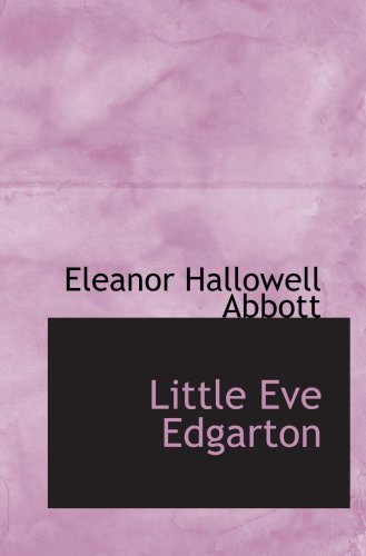 Little Eve Edgarton (9780554100821) by Abbott, Eleanor Hallowell