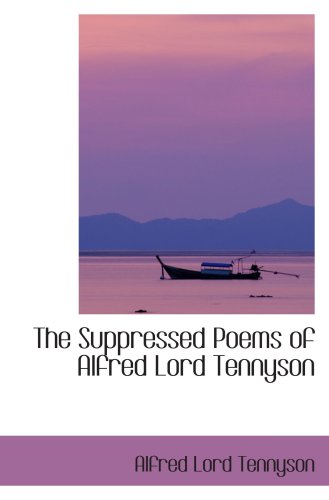 The Suppressed Poems of Alfred Lord Tennyson (9780554102009) by Tennyson, Alfred Lord