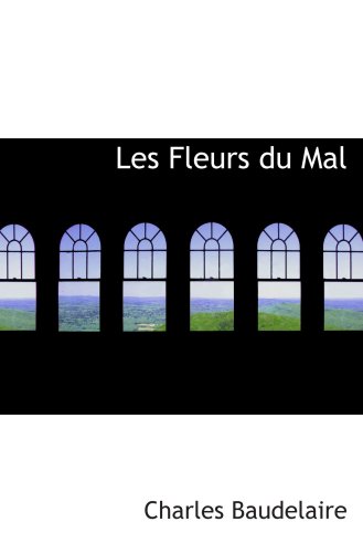 Les Fleurs du Mal (French Edition) (9780554103785) by Baudelaire, Charles