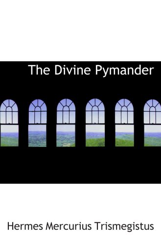 Beispielbild fr The Divine Pymander zum Verkauf von Revaluation Books