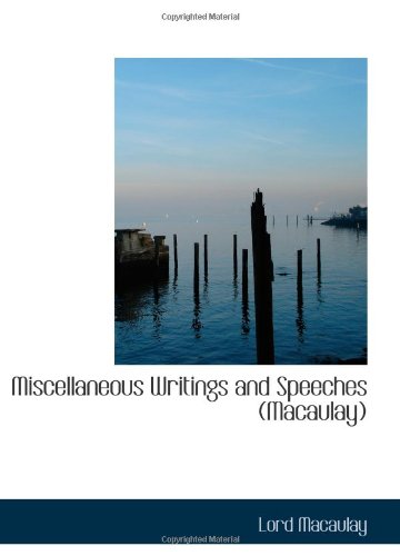 Miscellaneous Writings and Speeches (Macaulay): Volume 1 (9780554108100) by Macaulay, Lord