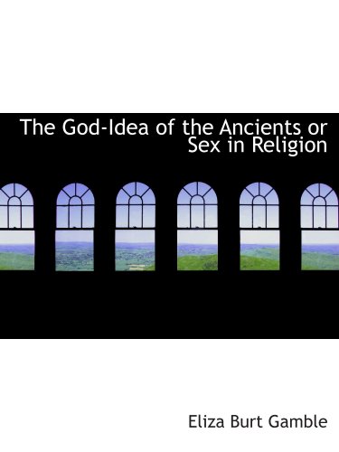 Stock image for The God-Idea of the Ancients or Sex in Religion for sale by Revaluation Books