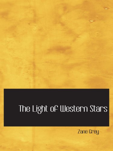 The Light of Western Stars (9780554109985) by Grey, Zane