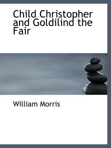 Child Christopher and Goldilind the Fair (9780554112336) by Morris, William