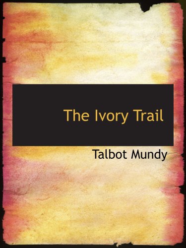 The Ivory Trail (9780554112909) by Mundy, Talbot