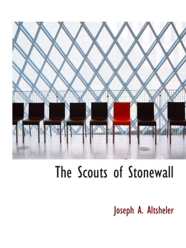 The Scouts of Stonewall: The Story of the Great Valley Campaign - Altsheler, Joseph A.