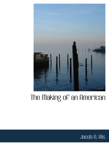 The Making of an American (9780554114279) by Riis, Jacob A.