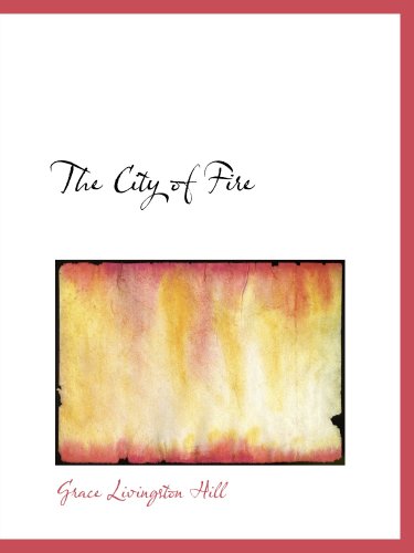 The City of Fire (9780554116198) by Hill, Grace Livingston