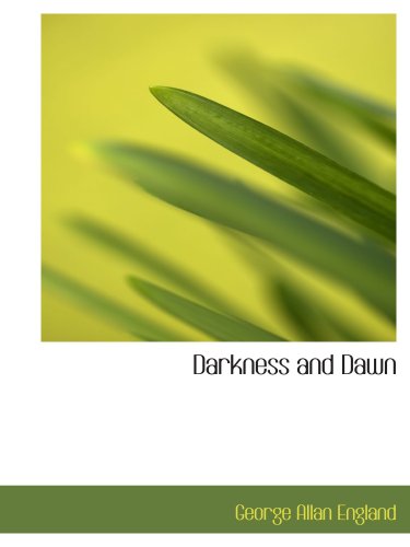 Darkness and Dawn (9780554118352) by England, George Allan
