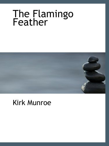 The Flamingo Feather (9780554118857) by Munroe, Kirk