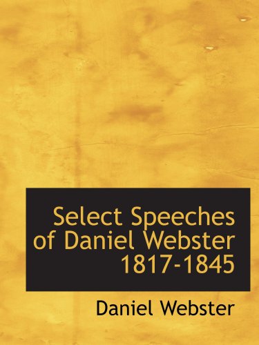 Beispielbild fr Select Speeches of Daniel Webster 1817-1845 zum Verkauf von WorldofBooks