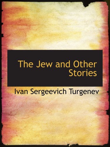 The Jew and Other Stories (9780554122137) by Turgenev, Ivan Sergeevich