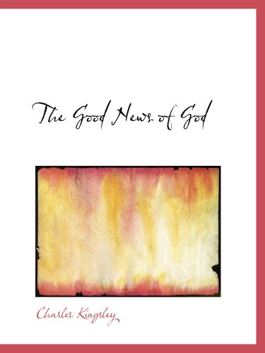 The Good News of God (9780554125381) by Kingsley, Charles