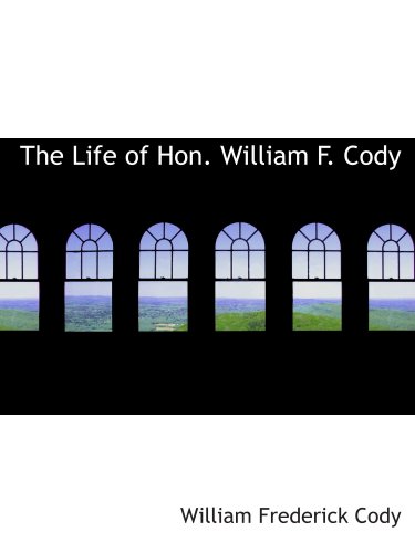 Imagen de archivo de The Life of Hon. William F. Cody a la venta por Revaluation Books