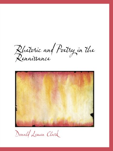 9780554126357: Rhetoric and Poetry in the Renaissance: A Study of Rhetorical Terms in English Renaissance