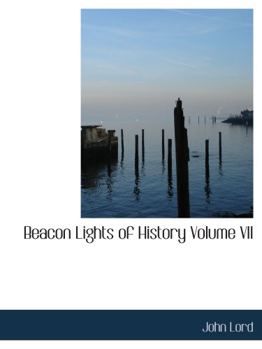 Beacon Lights of History Volume VII: Great Women (9780554127316) by Lord, John