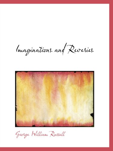 Imaginations and Reveries (9780554130262) by Russell, George William