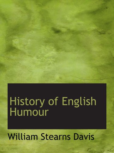 History of English Humour: Vol. 1 (of 2) With an Introduction upon Ancient Hu (9780554133287) by Davis, William Stearns