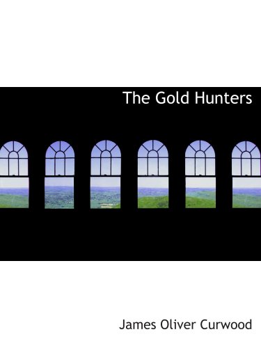 Stock image for The Gold Hunters: A Story of Life and Adventure in the Hudson Bay Wi for sale by Revaluation Books
