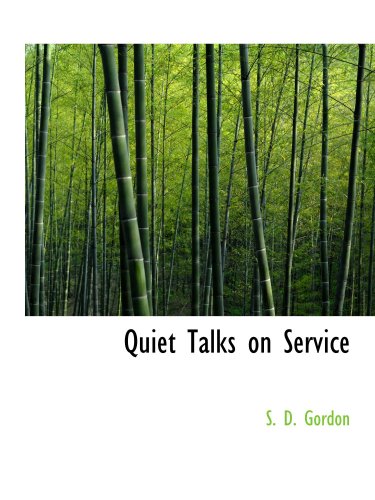 Quiet Talks on Service (9780554137049) by Gordon, S. D.