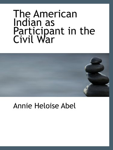 Stock image for The American Indian as Participant in the Civil War for sale by Revaluation Books