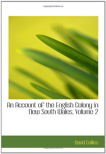 An Account of the English Colony in New South Wales, Volume 2: An Account Of The English Colony In New South Wale (9780554137612) by Collins, David