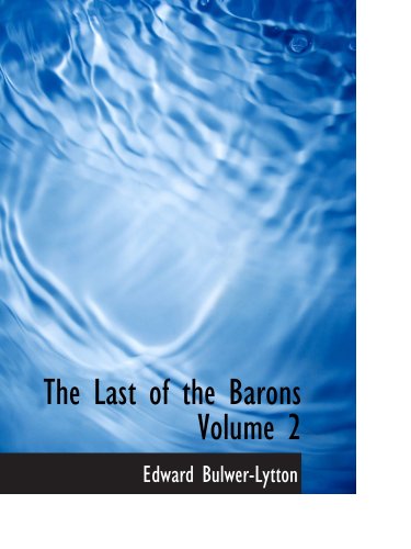 The Last of the Barons Volume 2 (9780554137872) by Bulwer-Lytton, Edward