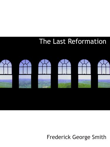 9780554140124: The Last Reformation