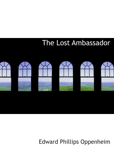 The Lost Ambassador: The Search For The Missing Delora (9780554140315) by Oppenheim, Edward Phillips