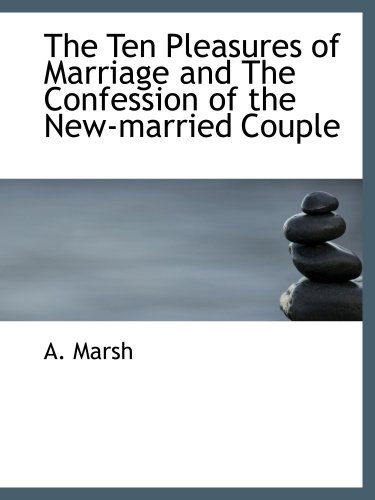 Beispielbild fr The Ten Pleasures of Marriage and The Confession of the New-married Couple zum Verkauf von Revaluation Books