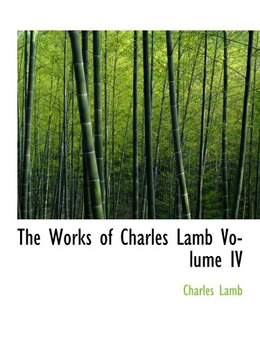 The Works of Charles Lamb Volume IV (9780554142784) by Lamb, Charles