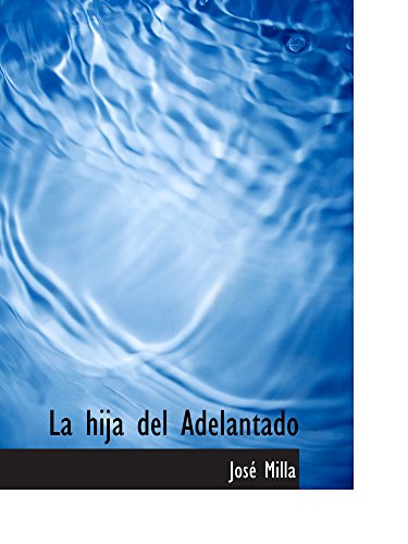 La hija del Adelantado (Spanish Edition) (9780554143750) by Milla, JosÃ©