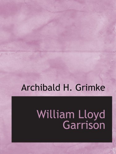 Imagen de archivo de William Lloyd Garrison: The Abolitionist a la venta por Revaluation Books