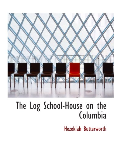 Stock image for The Log School-House on the Columbia for sale by Revaluation Books