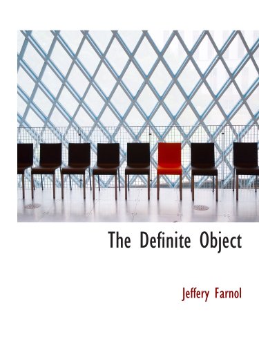 The Definite Object: A Romance of New York (9780554149769) by Farnol, Jeffery