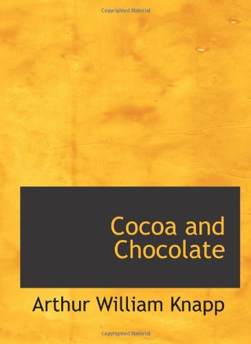 Stock image for Cocoa and Chocolate: Their History from Plantation to Consumer for sale by Revaluation Books