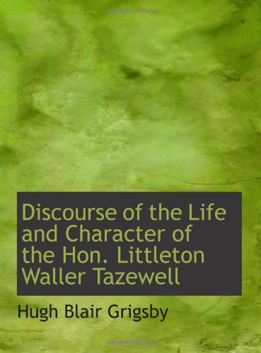 9780554156682: Discourse of the Life and Character of the Hon. Littleton Waller Tazewell