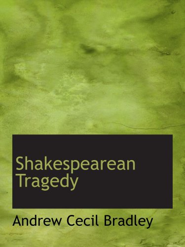 Imagen de archivo de Shakespearean Tragedy: Lectures on Hamlet Othello King Lear Macbeth a la venta por Revaluation Books