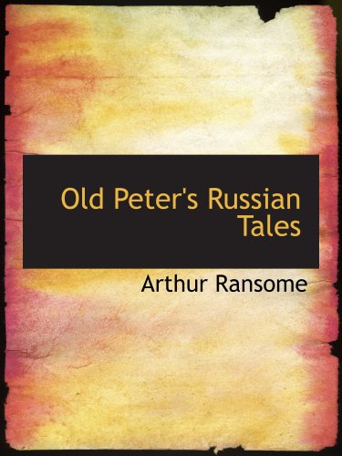 Old Peter's Russian Tales (9780554156880) by Ransome, Arthur