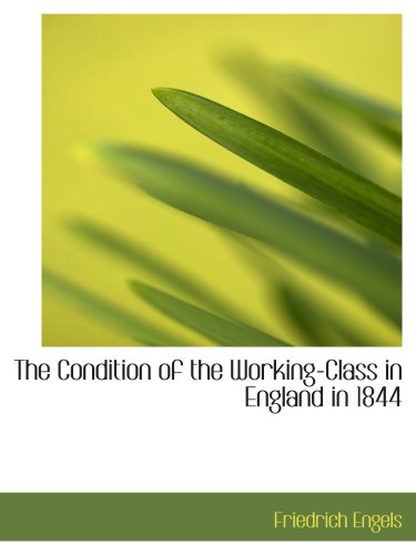 Stock image for The Condition of the Working-Class in England in 1844: with a Preface written in 1892 for sale by Revaluation Books