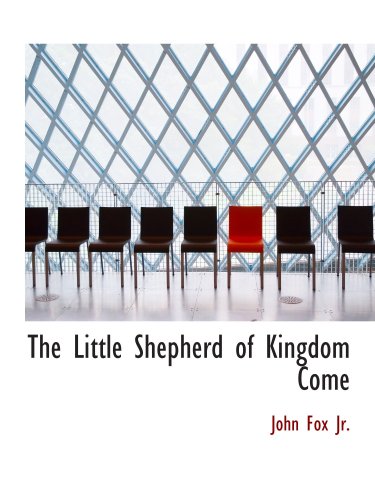 The Little Shepherd of Kingdom Come (9780554162454) by Fox Jr., John