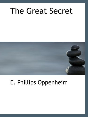 The Great Secret (9780554163949) by Oppenheim, E. Phillips