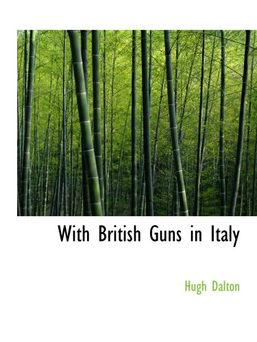 Stock image for With British Guns in Italy: A Tribute to Italian Achievement for sale by Revaluation Books