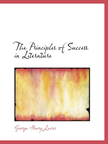 The Principles of Success in Literature (9780554164175) by Lewes, George Henry