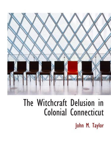 Imagen de archivo de The Witchcraft Delusion in Colonial Connecticut a la venta por Revaluation Books