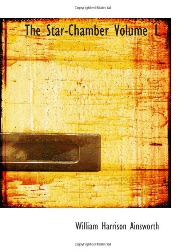 Imagen de archivo de The Star-Chamber Volume 1: An Historical Romance a la venta por Revaluation Books