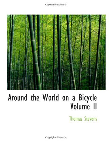 Stock image for Around the World on a Bicycle Volume II: From Teheran To Yokohama for sale by Revaluation Books