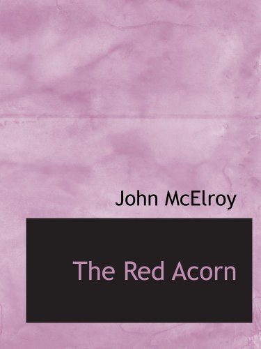 The Red Acorn (9780554166346) by McElroy, John